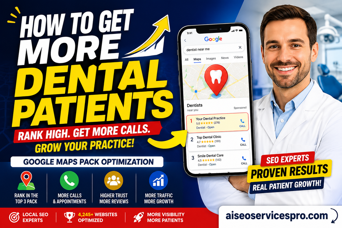 How to Get More Dental Patients Using Google Maps Pack Optimization